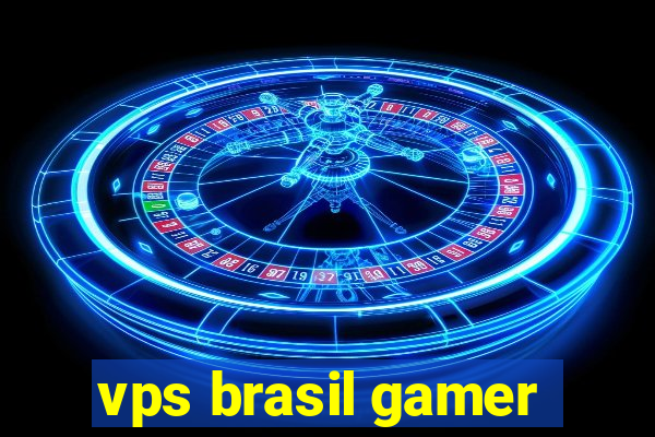 vps brasil gamer